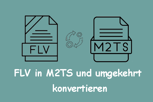 Wie kann man FLV in M2TS konvertieren und umgekehrt – 2 einfache Methoden!