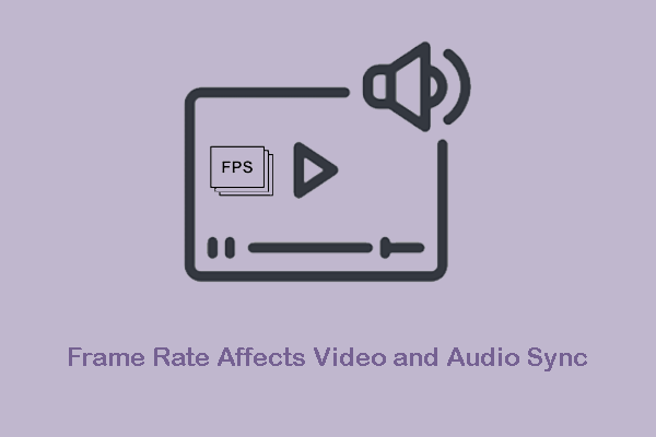 Frame Rate Affects Video and Audio Sync with Reasons & Solutions