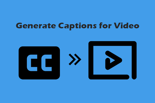 How to Generate Captions for Video Easily – Detailed Steps
