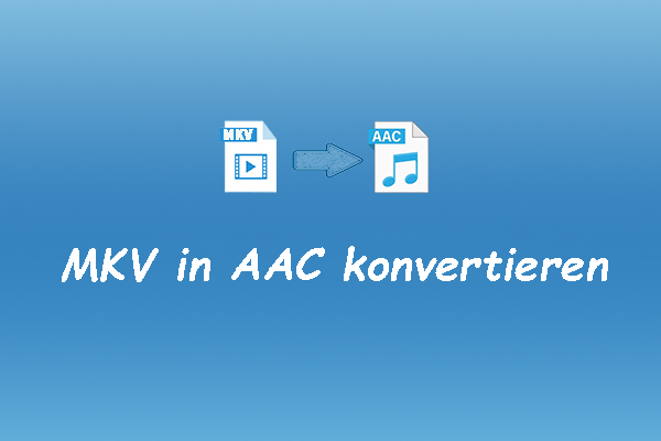 Kurzanleitung: MKV in AAC konvertieren und umgekehrt