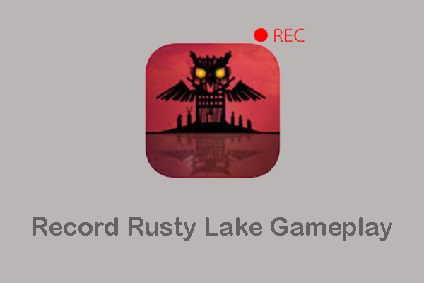 How to Record Rusty Lake Gameplay Efficiently & Top 4 Recorders