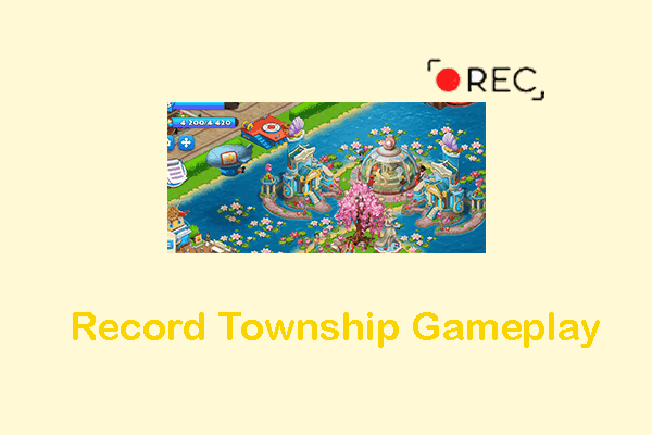How to Record Township Gameplay with 2 Excellent Recorders?