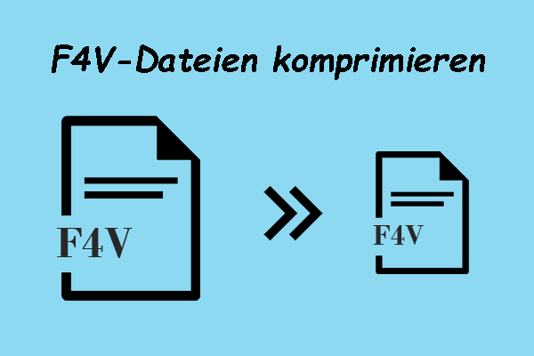 F4V-Dateien komprimieren: So reduzieren Sie die Dateigröße einfach