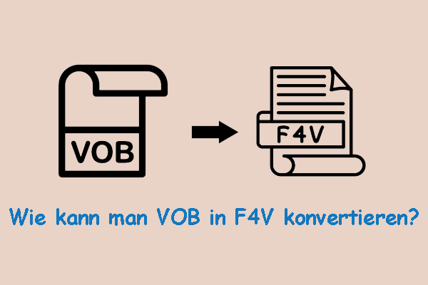 Wie kann man VOB in F4V konvertieren – Schritt für Schritt erklärt