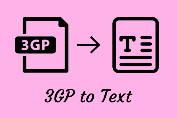 How to Convert 3GP to Text – 2 Converters You Should Know