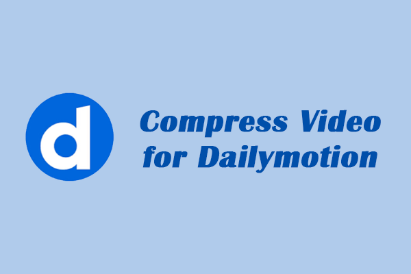 Learn How to Compress Video for Dailymotion Effectively