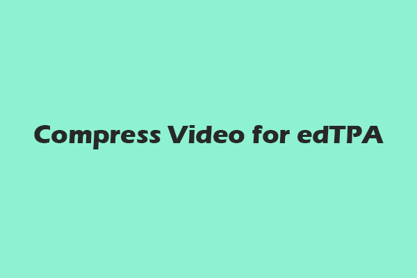 How to Compress Video for edTPA to Bypass the 500MB Limit