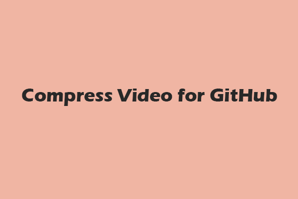 How to Compress Video for GitHub Effortlessly – Top 3 Methods