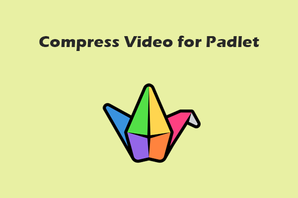 How to Compress Video for Padlet Quickly – 3 Effective Ways