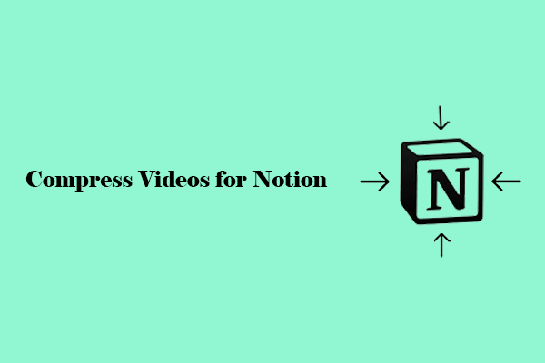 How to Compress Videos for Notion Easily with 2 Compressors