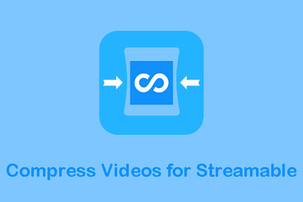 Focus on How to Compress Videos for Streamable with 2 Tools