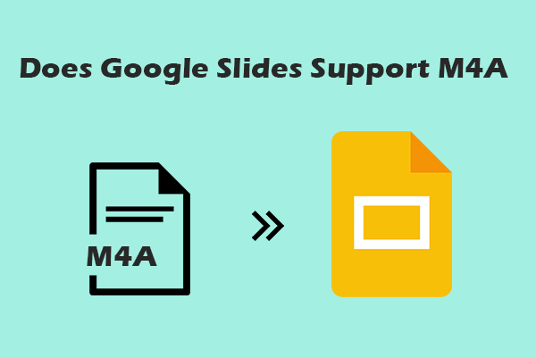 Does Google Slides Support M4A? Top 3 Methods to Play M4A