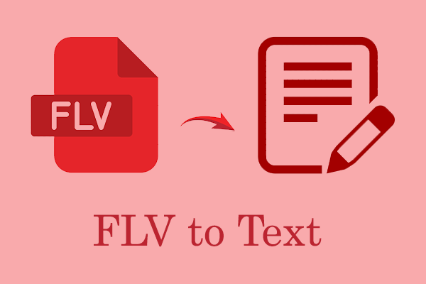 How to Convert FLV to Text & Focus on 2 Useful Converters