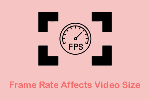 How Frame Rate Affects Video Size – 2 Ways to Change Frame Rate