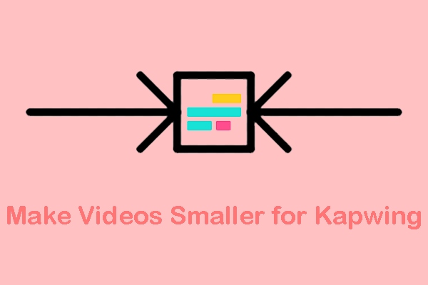 2 Best Compressors to Make Videos Smaller for Kapwing Easily