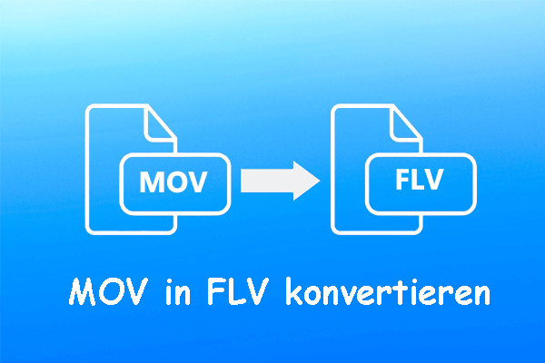 Wie kann man MOV in FLV konvertieren? Top 4 Methoden