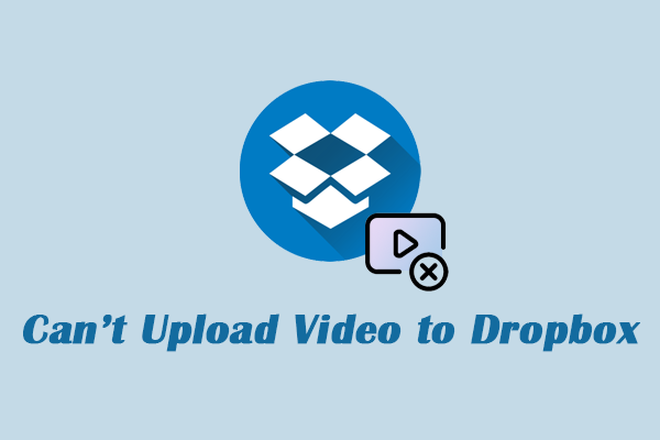 Can’t Upload Video to Dropbox? Proven Solutions for You!