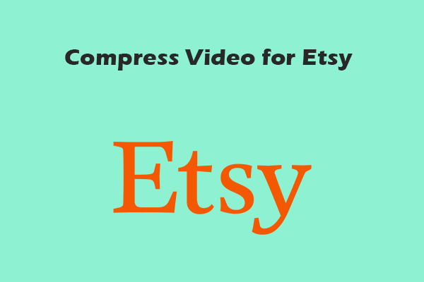 How to Compress Video for Etsy Quickly – 2 Effortless Ways