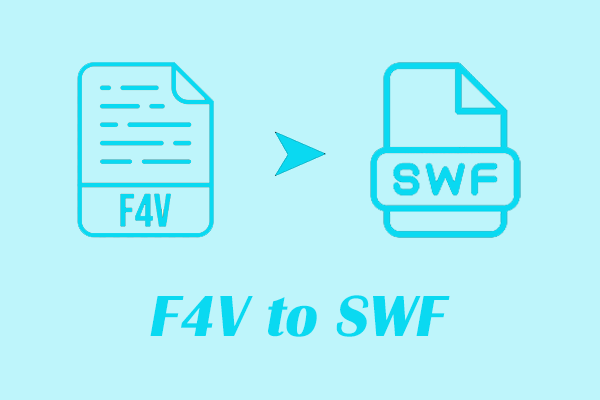 How to Quickly Convert F4V to SWF with the 2 Best Converters