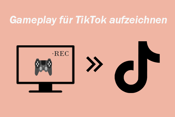 Wie kann man Gameplay für TikTok mühelos aufzeichnen – 2 Methoden