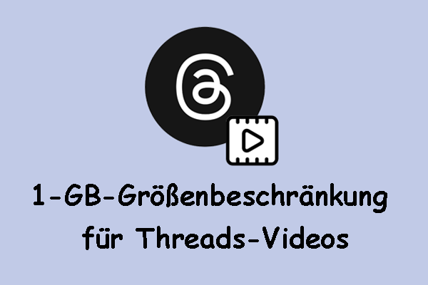 Vollständige Anleitung: So umgehen Sie die 1-GB-Größenbeschränkung für Threads-Videos