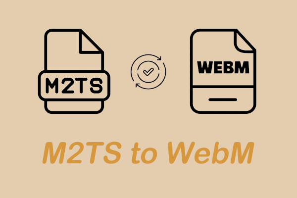 M2TS to WebM Conversion: 2 Best Converters You Should Know