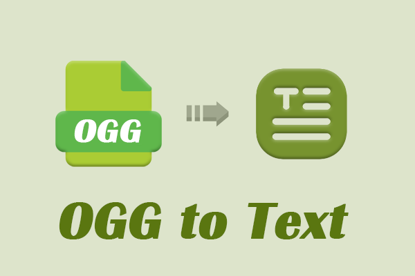 How to Convert OGG to Text? 3 Best Methods Worth a Try!