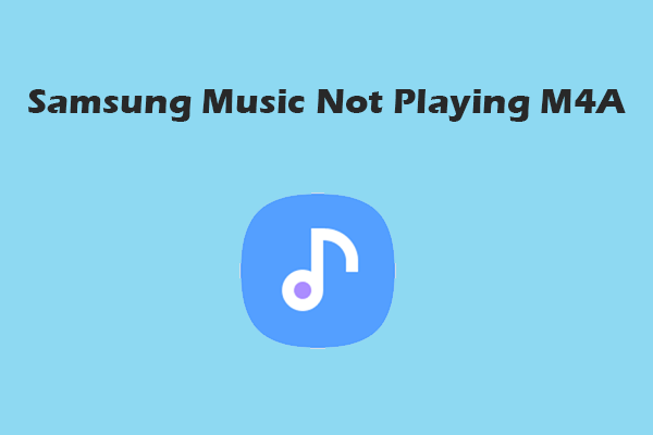 How to Fix Samsung Music Not Playing M4A – 2 Quick Ways