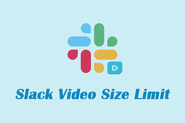 What Is Slack Video Size Limit? How to Bypass It with Ease?
