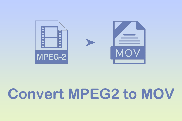 How to Convert MPEG2 to MOV with 2 Converters [Proven Steps]