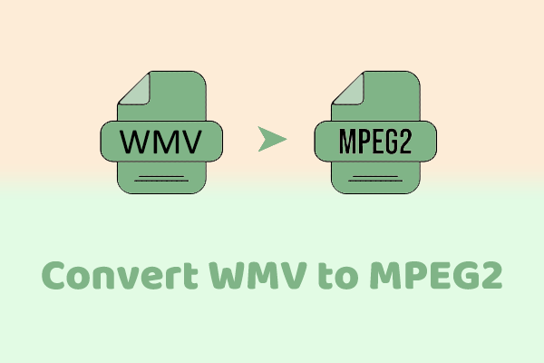 2 Tools Show You How to Convert WMV to MPEG2 without Size Limits