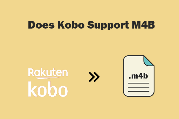 Does Kobo Support M4B? 3 Essential Ways to Play M4B Audio