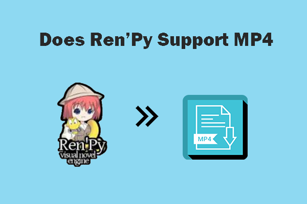 Does Ren’Py support MP4? 2 Quick Methods to View MP4 Videos