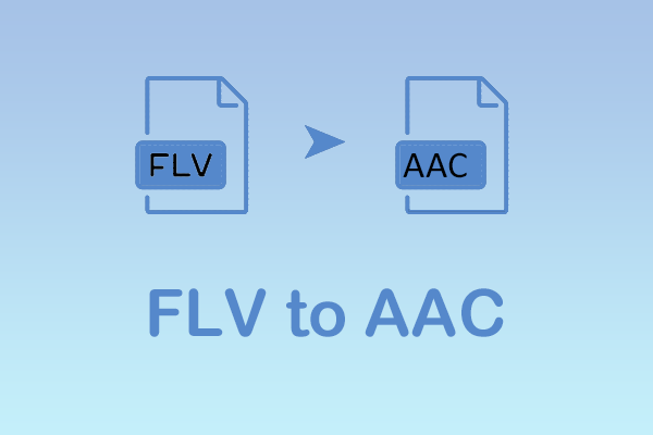 How to Efficiently Convert FLV to AAC without Quality Loss