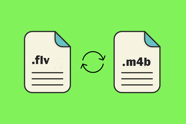 How to Convert FLV to M4B and Vice Versa – Detailed Steps