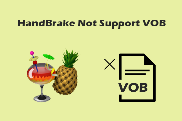 How to Fix HandBrake Not Support VOB – 3 Effortless Methods