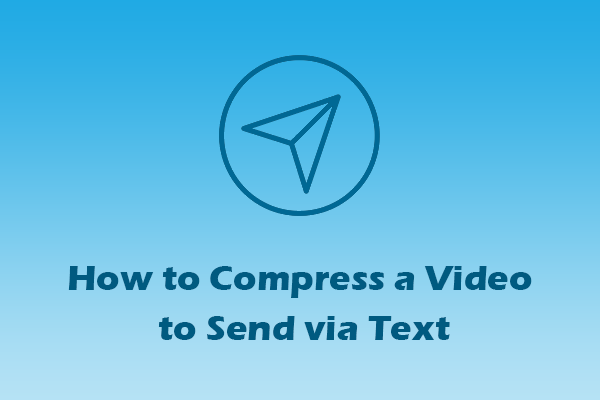 How to Compress a Video to Send via Text in Social Media