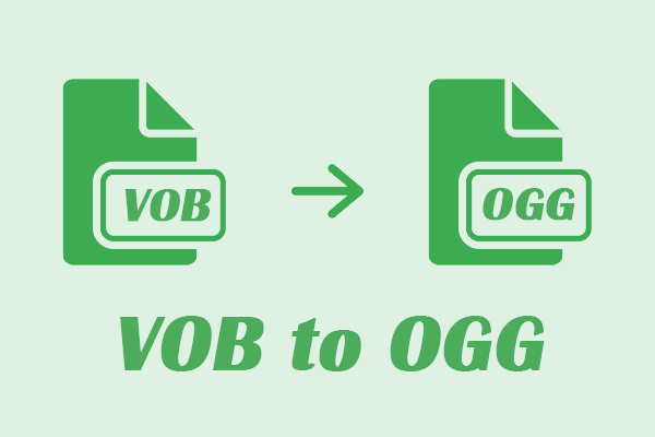 Complete Guide on How to Convert VOB to OGG Effortlessly