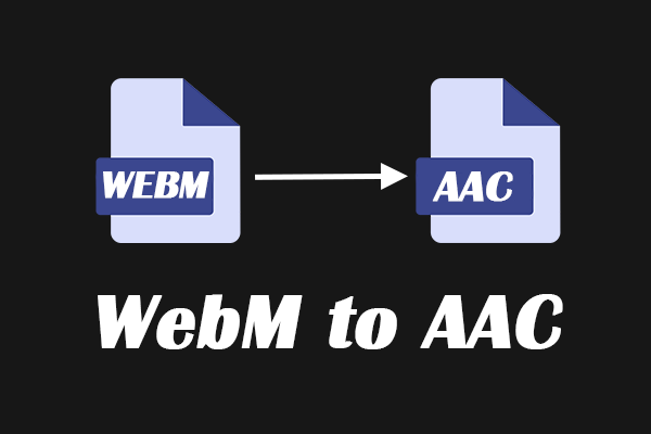 2 Recommended Tools to Help You Convert WebM to AAC Easily
