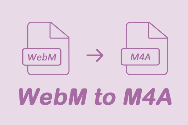 How to Convert WebM to M4A – 2 Practical Converters for You