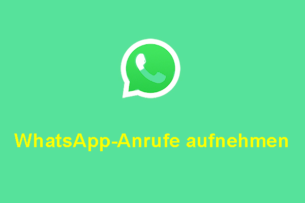WhatsApp-Video- und Sprachanrufe aufnehmen: 5 Methoden im Überblick