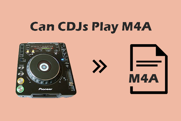 Can CDJs Play M4A Files? 2 Complete Methods to Convert M4A