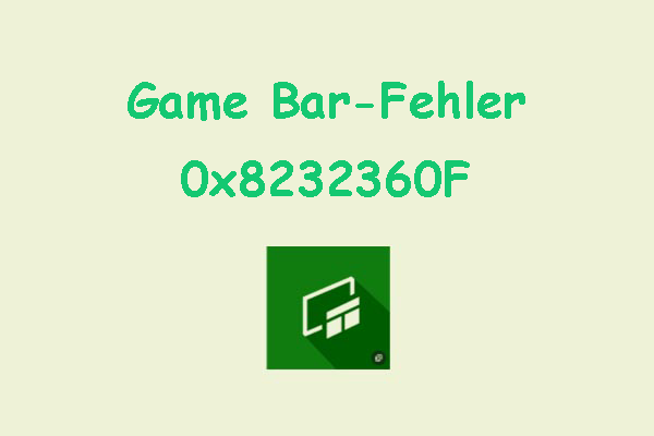Game Bar-Fehler 0x8232360F unter Windows beheben & eine Alternative