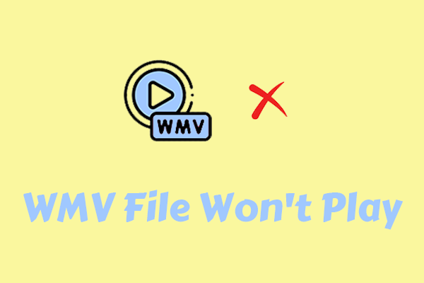 4 Methods to Easily Solve WMV File Won’t Play on Windows