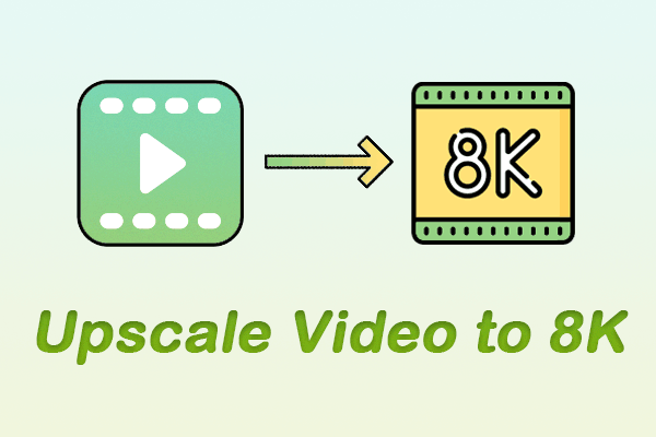 Guide: How to Upscale Video to 8K with 2 Proven Methods