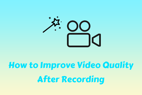 How to Improve Video Quality After Recording with Simple Steps