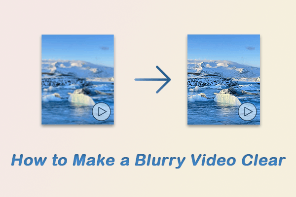 How to Make a Blurry Video Clear Without Losing Quality