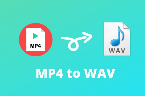 A Guide on How to Convert MP4 to WAV Quickly and Easily