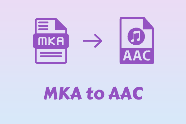 How to Convert MKA to AAC? 2 Essential Converters Worth a Try