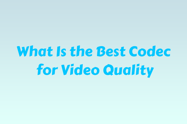What Is the Best Codec for Video Quality? Top Three Options